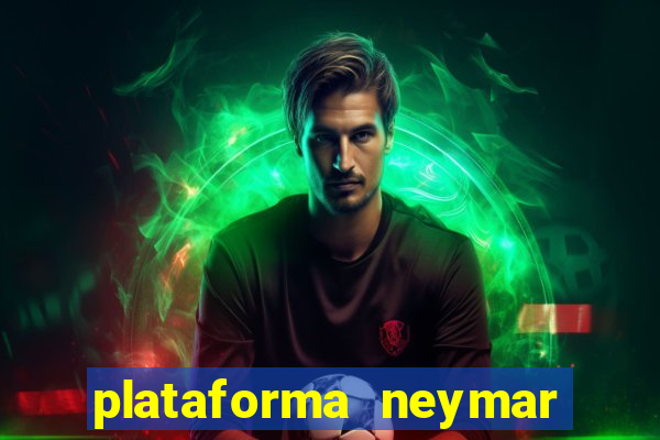 plataforma neymar jr bet